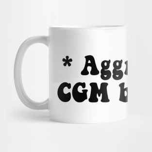 * Agressive CGM Beeping * Mug